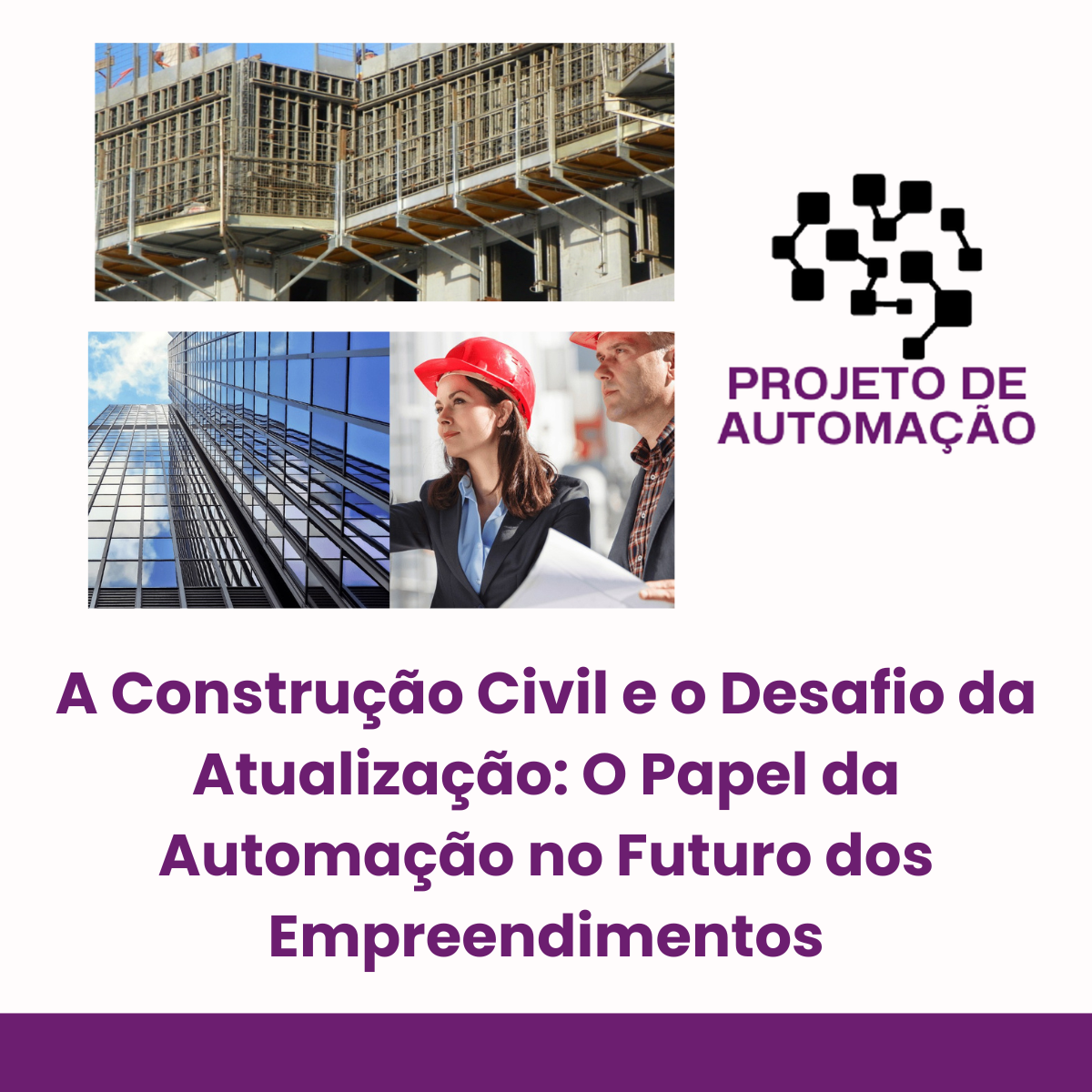 A Construção Civil e o Desafio da Atualização O Papel da Automação no Futuro dos Empreendimentos.png
